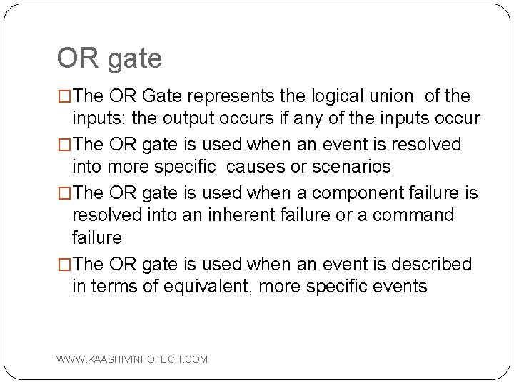 OR gate �The OR Gate represents the logical union of the inputs: the output