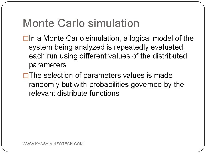 Monte Carlo simulation �In a Monte Carlo simulation, a logical model of the system