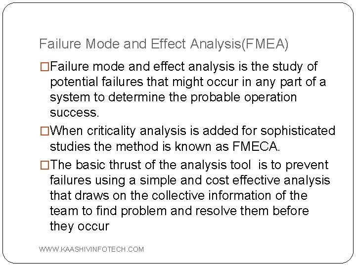 Failure Mode and Effect Analysis(FMEA) �Failure mode and effect analysis is the study of