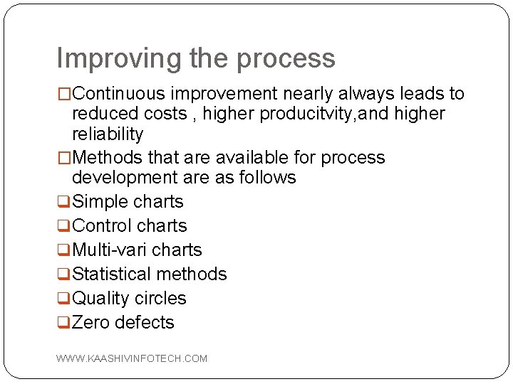 Improving the process �Continuous improvement nearly always leads to reduced costs , higher producitvity,