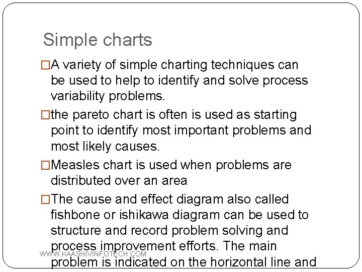 Simple charts �A variety of simple charting techniques can be used to help to