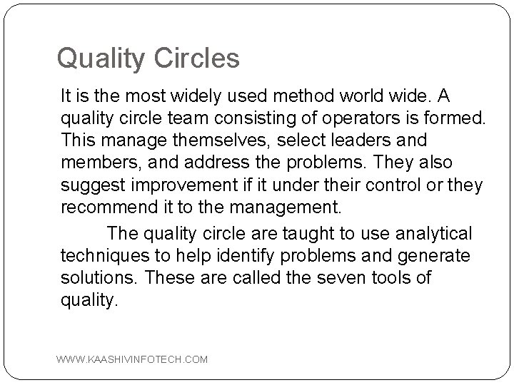 Quality Circles It is the most widely used method world wide. A quality circle