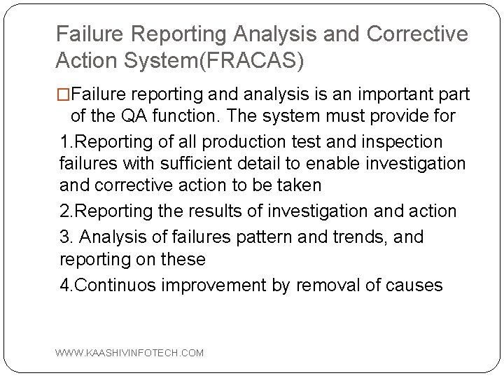 Failure Reporting Analysis and Corrective Action System(FRACAS) �Failure reporting and analysis is an important
