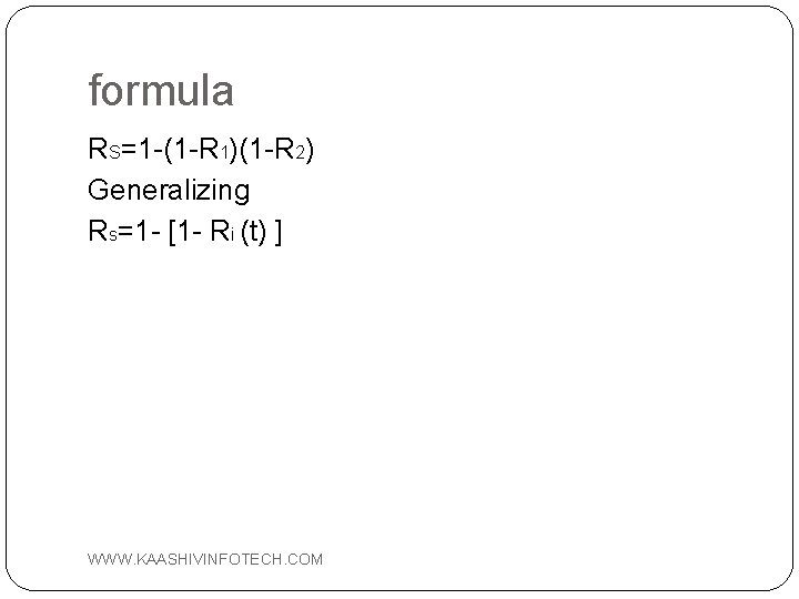 formula RS=1 -(1 -R 1)(1 -R 2) Generalizing Rs=1 - [1 - Ri (t)
