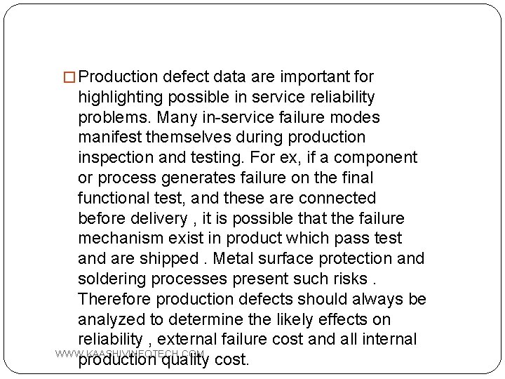 � Production defect data are important for highlighting possible in service reliability problems. Many
