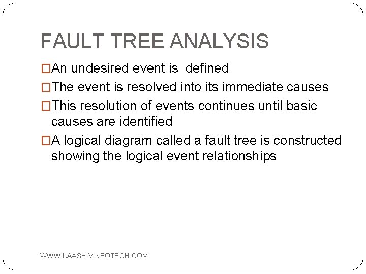 FAULT TREE ANALYSIS �An undesired event is defined �The event is resolved into its