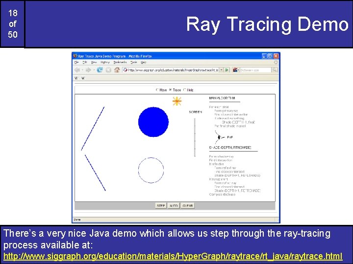 18 of 50 Ray Tracing Demo There’s a very nice Java demo which allows