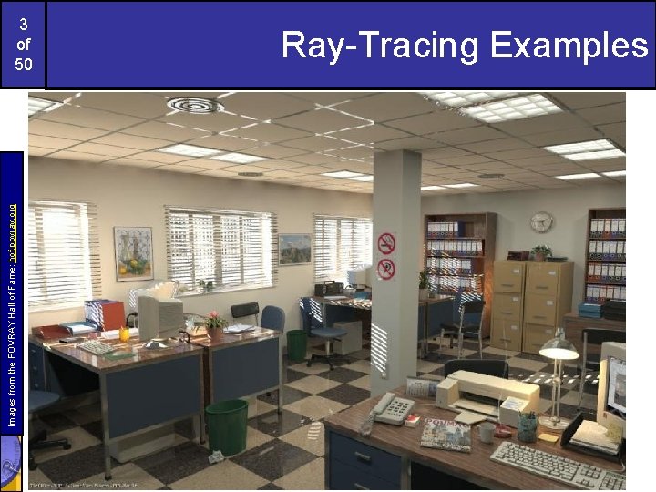 Images from the POVRAY Hall of Fame: hof. povray. org 3 of 50 Ray-Tracing