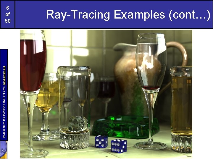 Images from the POVRAY Hall of Fame: hof. povray. org 6 of 50 Ray-Tracing