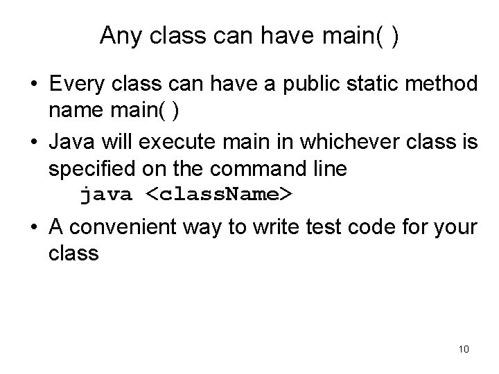 Any class can have main( ) • Every class can have a public static