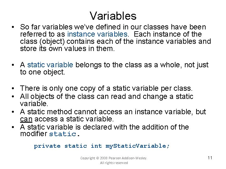 Variables • So far variables we’ve defined in our classes have been referred to