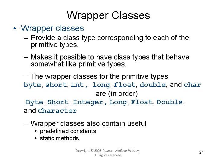 Wrapper Classes • Wrapper classes – Provide a class type corresponding to each of