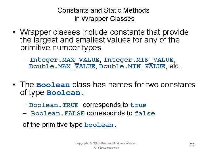 Constants and Static Methods in Wrapper Classes • Wrapper classes include constants that provide