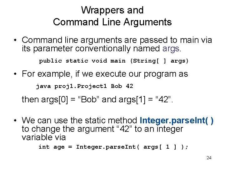 Wrappers and Command Line Arguments • Command line arguments are passed to main via