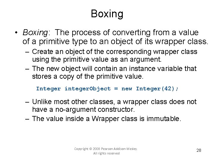 Boxing • Boxing: The process of converting from a value of a primitive type