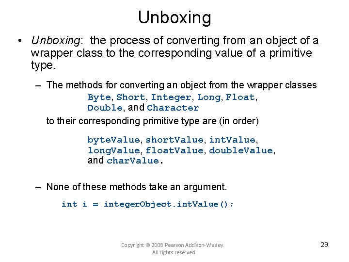 Unboxing • Unboxing: the process of converting from an object of a wrapper class