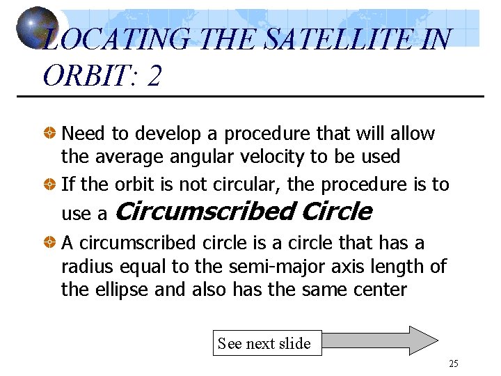 LOCATING THE SATELLITE IN ORBIT: 2 Need to develop a procedure that will allow