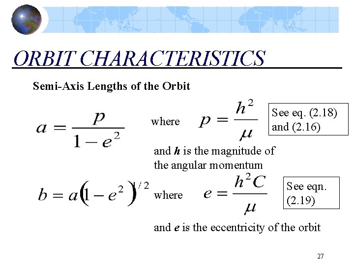 ORBIT CHARACTERISTICS Semi-Axis Lengths of the Orbit where See eq. (2. 18) and (2.