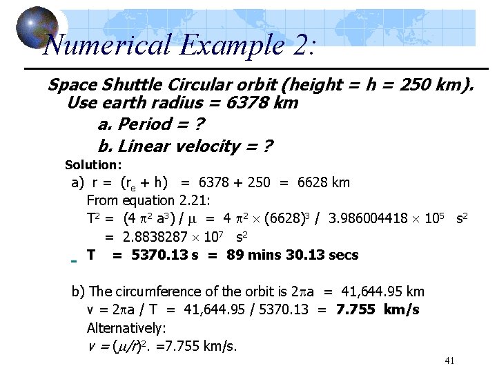 Numerical Example 2: Space Shuttle Circular orbit (height = h = 250 km). Use