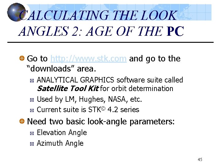 CALCULATING THE LOOK ANGLES 2: AGE OF THE PC Go to http: //www. stk.