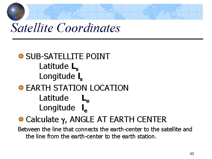 Satellite Coordinates SUB-SATELLITE POINT Latitude Ls Longitude ls EARTH STATION LOCATION Latitude Le Longitude