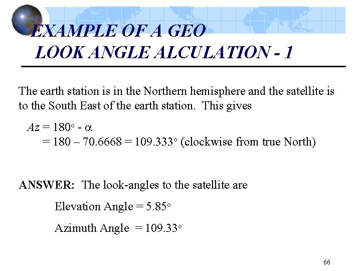 EXAMPLE OF A GEO LOOK ANGLE ALCULATION - 1 The earth station is in