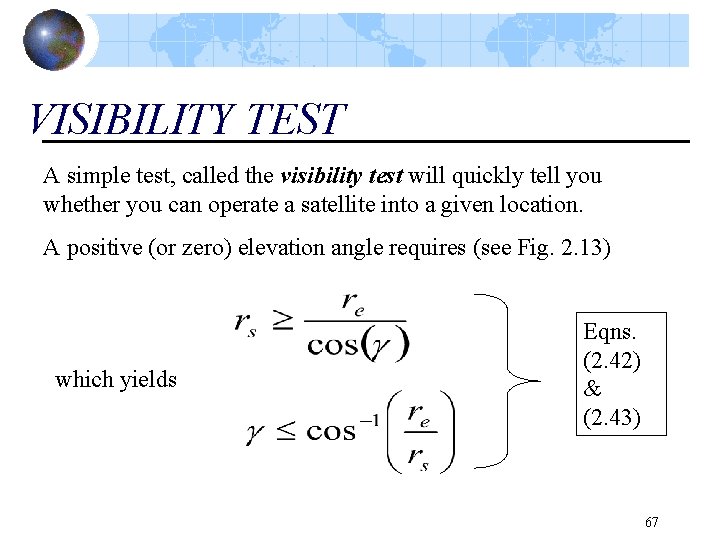 VISIBILITY TEST A simple test, called the visibility test will quickly tell you whether