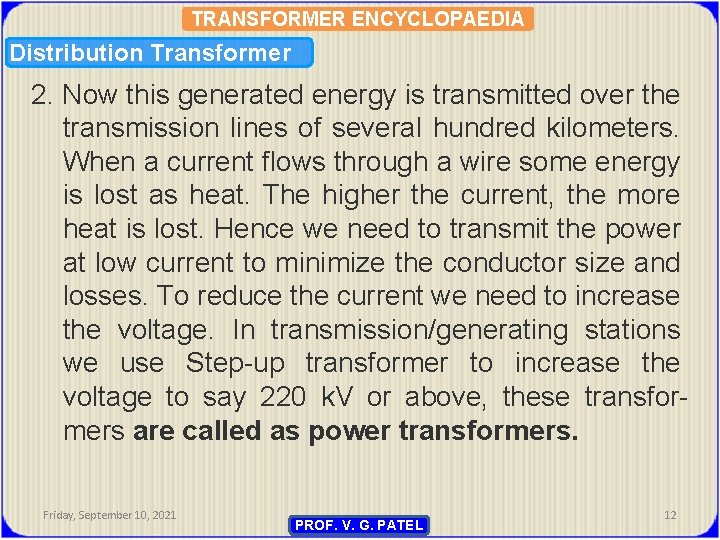 TRANSFORMER ENCYCLOPAEDIA Distribution Transformer 2. Now this generated energy is transmitted over the transmission