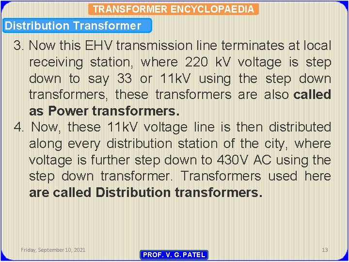 TRANSFORMER ENCYCLOPAEDIA Distribution Transformer 3. Now this EHV transmission line terminates at local receiving