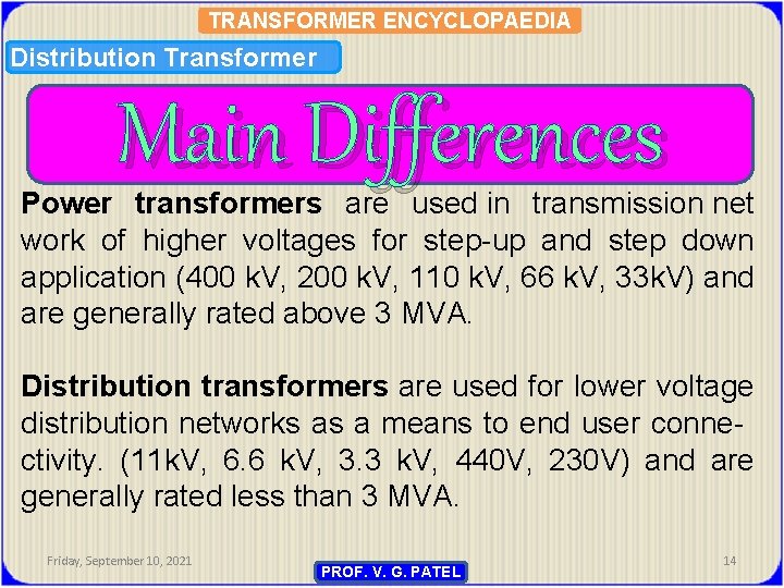 TRANSFORMER ENCYCLOPAEDIA Distribution Transformer Main Differences Power transformers are used in transmission net work