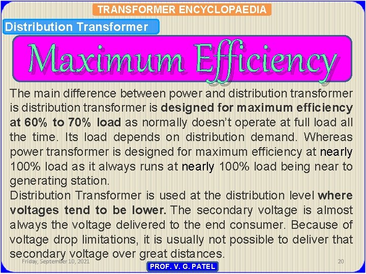 TRANSFORMER ENCYCLOPAEDIA Distribution Transformer Maximum Efficiency The main difference between power and distribution transformer