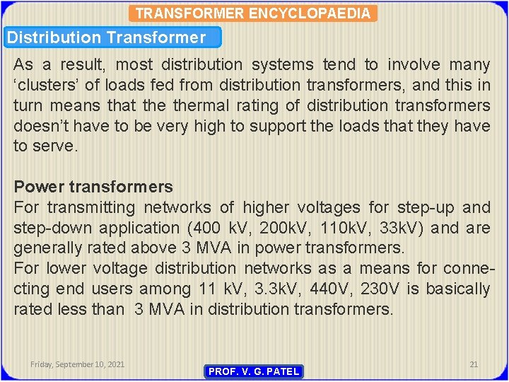 TRANSFORMER ENCYCLOPAEDIA Distribution Transformer As a result, most distribution systems tend to involve many