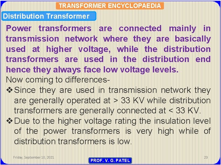 TRANSFORMER ENCYCLOPAEDIA Distribution Transformer Power transformers are connected mainly in transmission network where they