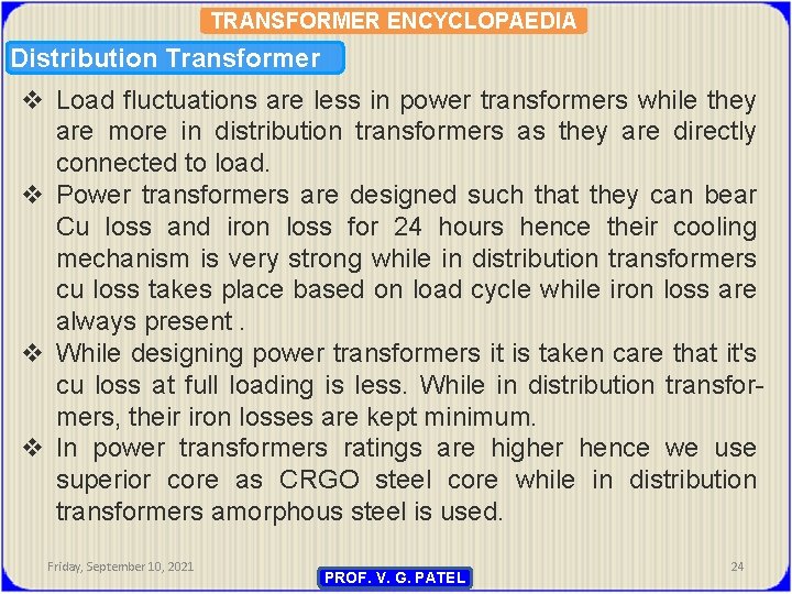 TRANSFORMER ENCYCLOPAEDIA Distribution Transformer v Load fluctuations are less in power transformers while they