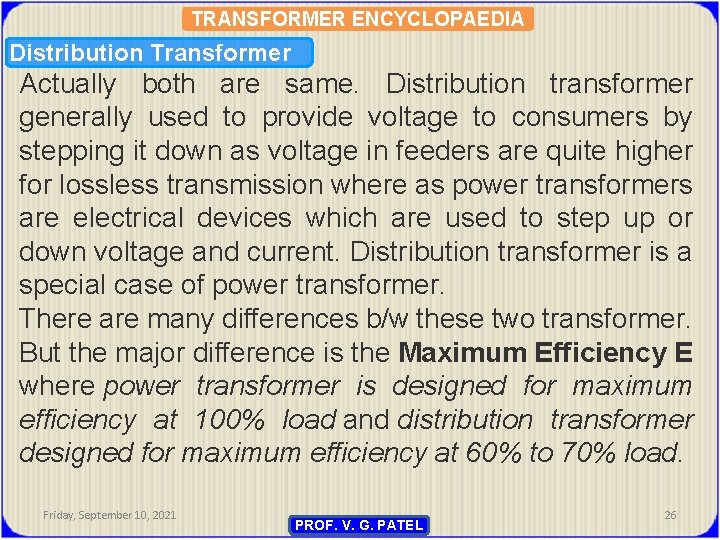 TRANSFORMER ENCYCLOPAEDIA Distribution Transformer Actually both are same. Distribution transformer generally used to provide