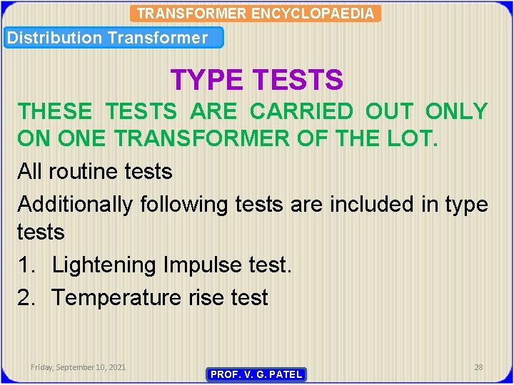 TRANSFORMER ENCYCLOPAEDIA Distribution Transformer TYPE TESTS THESE TESTS ARE CARRIED OUT ONLY ON ONE