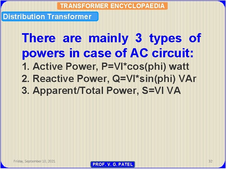 TRANSFORMER ENCYCLOPAEDIA Distribution Transformer There are mainly 3 types of powers in case of