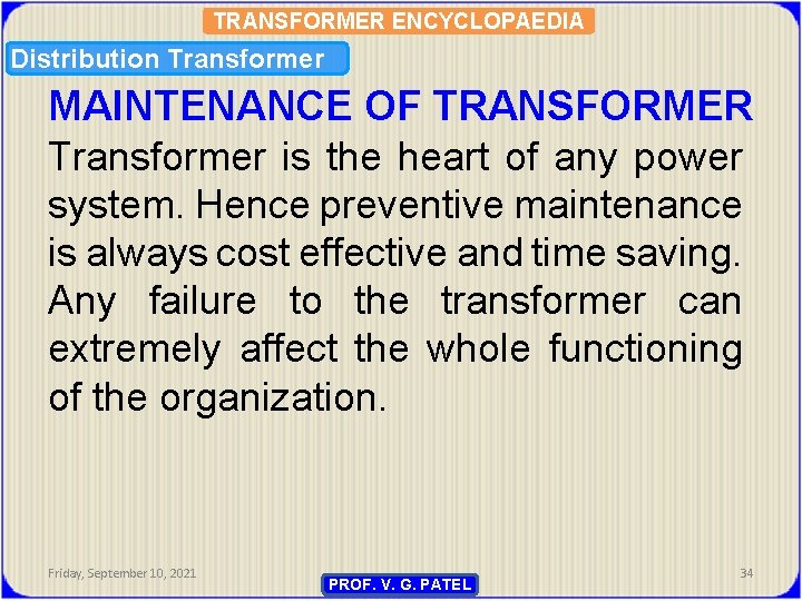 TRANSFORMER ENCYCLOPAEDIA Distribution Transformer MAINTENANCE OF TRANSFORMER Transformer is the heart of any power