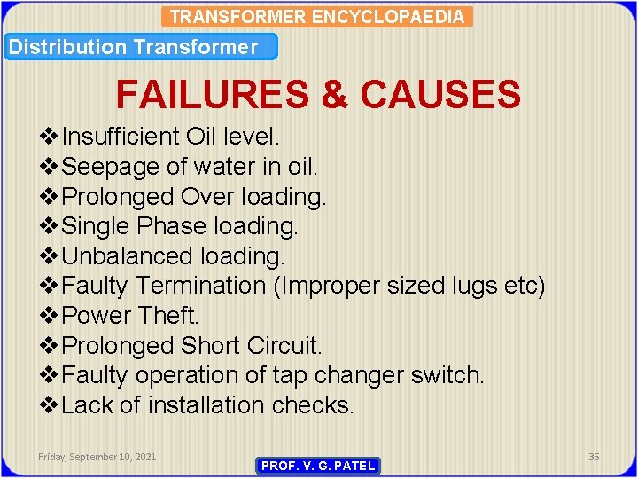 TRANSFORMER ENCYCLOPAEDIA Distribution Transformer FAILURES & CAUSES v. Insufficient Oil level. v. Seepage of