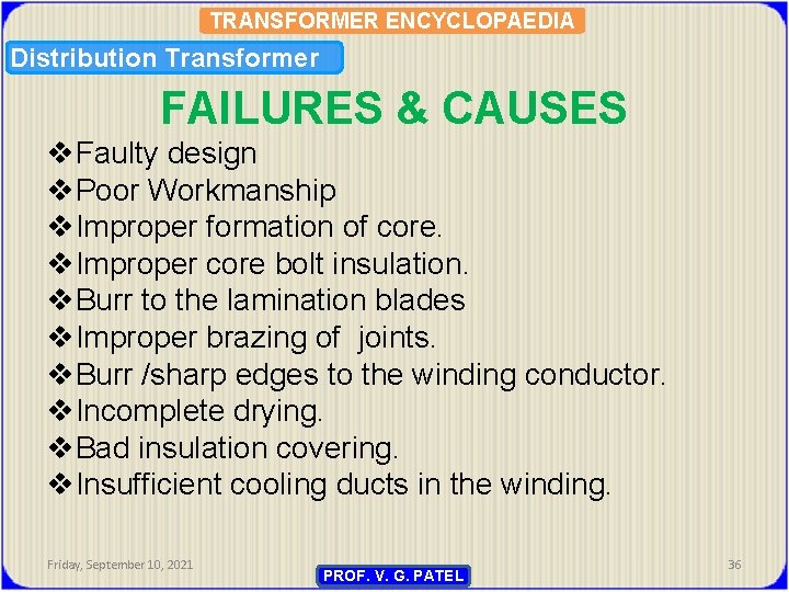 TRANSFORMER ENCYCLOPAEDIA Distribution Transformer FAILURES & CAUSES v. Faulty design v. Poor Workmanship v.