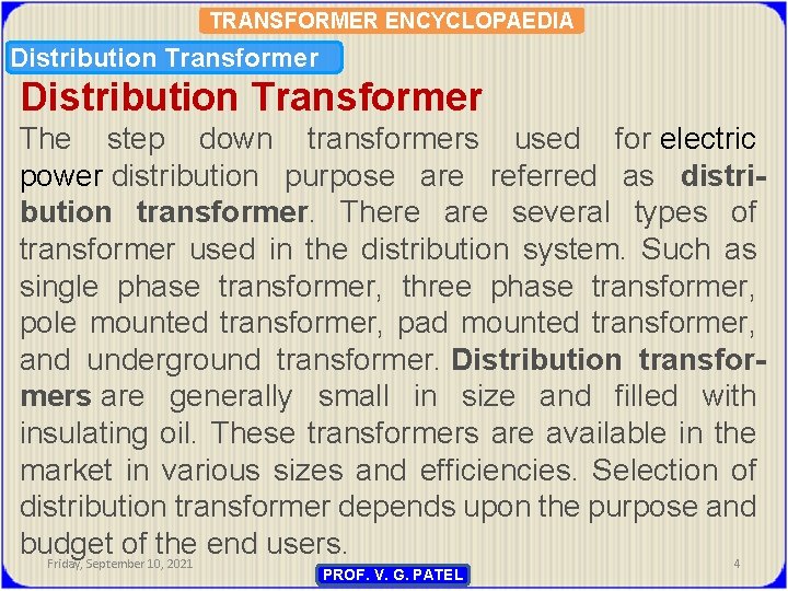 TRANSFORMER ENCYCLOPAEDIA Distribution Transformer The step down transformers used for electric power distribution purpose