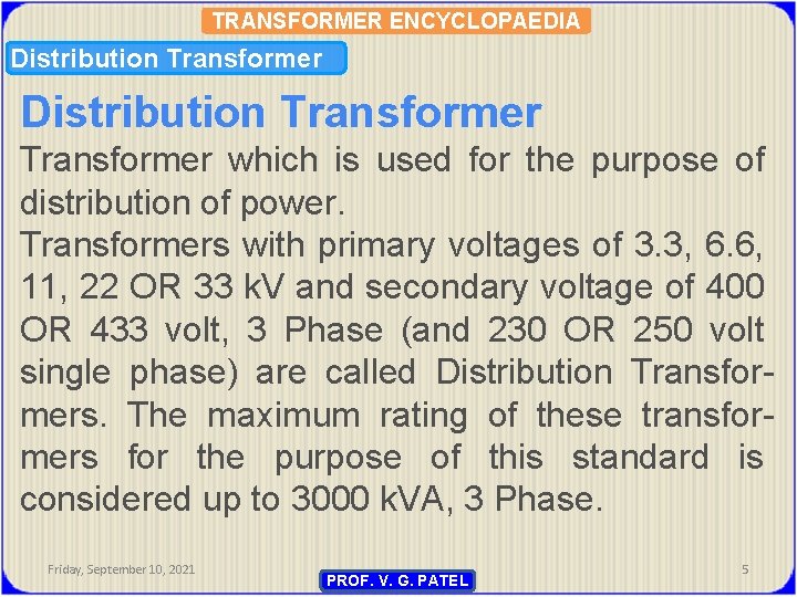 TRANSFORMER ENCYCLOPAEDIA Distribution Transformer which is used for the purpose of distribution of power.