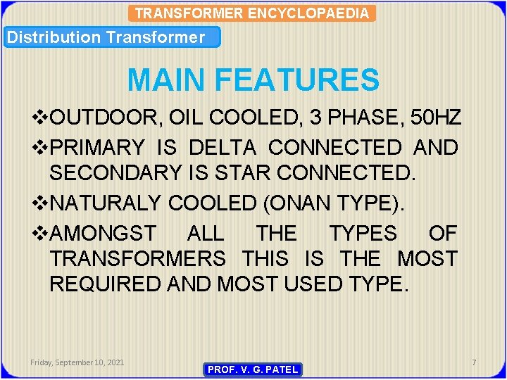 TRANSFORMER ENCYCLOPAEDIA Distribution Transformer MAIN FEATURES v. OUTDOOR, OIL COOLED, 3 PHASE, 50 HZ