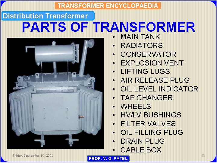 TRANSFORMER ENCYCLOPAEDIA Distribution Transformer PARTS OF TRANSFORMER Friday, September 10, 2021 • • •