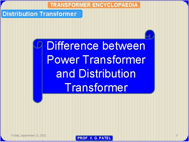 TRANSFORMER ENCYCLOPAEDIA Distribution Transformer Difference between Power Transformer and Distribution Transformer Friday, September 10,