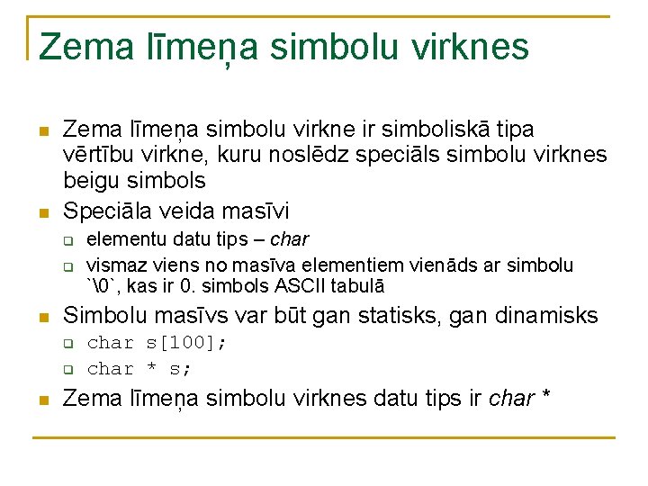 Zema līmeņa simbolu virknes n n Zema līmeņa simbolu virkne ir simboliskā tipa vērtību