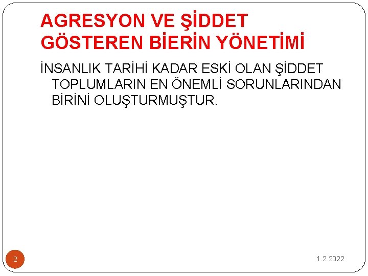 AGRESYON VE ŞİDDET GÖSTEREN BİERİN YÖNETİMİ İNSANLIK TARİHİ KADAR ESKİ OLAN ŞİDDET TOPLUMLARIN EN