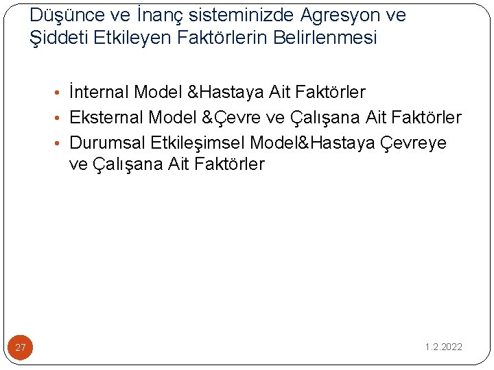 Düşünce ve İnanç sisteminizde Agresyon ve Şiddeti Etkileyen Faktörlerin Belirlenmesi • İnternal Model &Hastaya