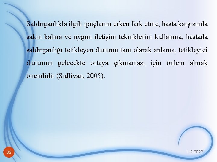 Saldırganlıkla ilgili ipuçlarını erken fark etme, hasta karşısında sakin kalma ve uygun iletişim tekniklerini