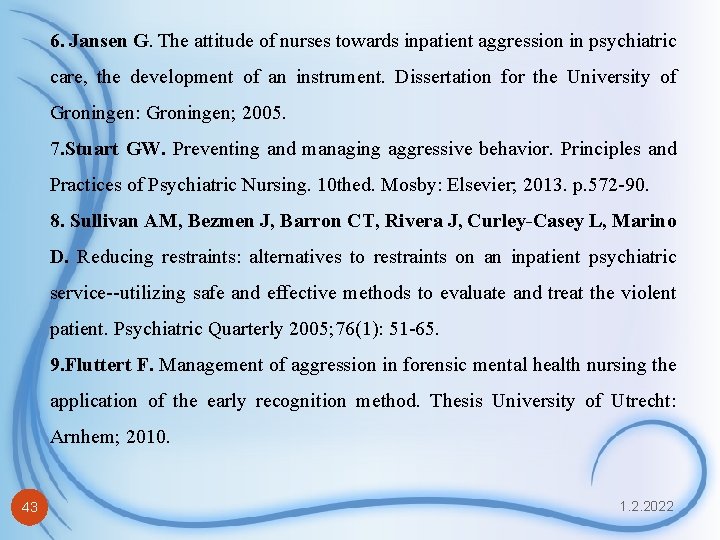 6. Jansen G. The attitude of nurses towards inpatient aggression in psychiatric care, the